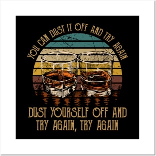 You Can Dust It Off And Try Again Dust Yourself Off And Try Again, Try Again Country Music Whiskey Cups Posters and Art